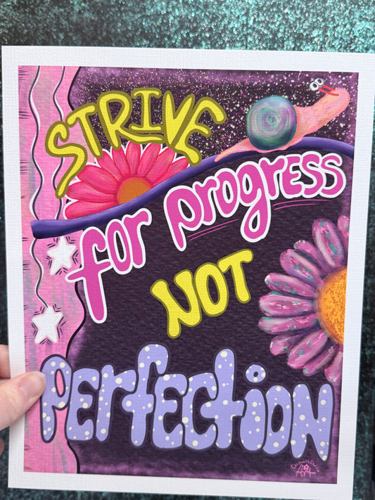 Strive for Progress Not Perfection Art Print