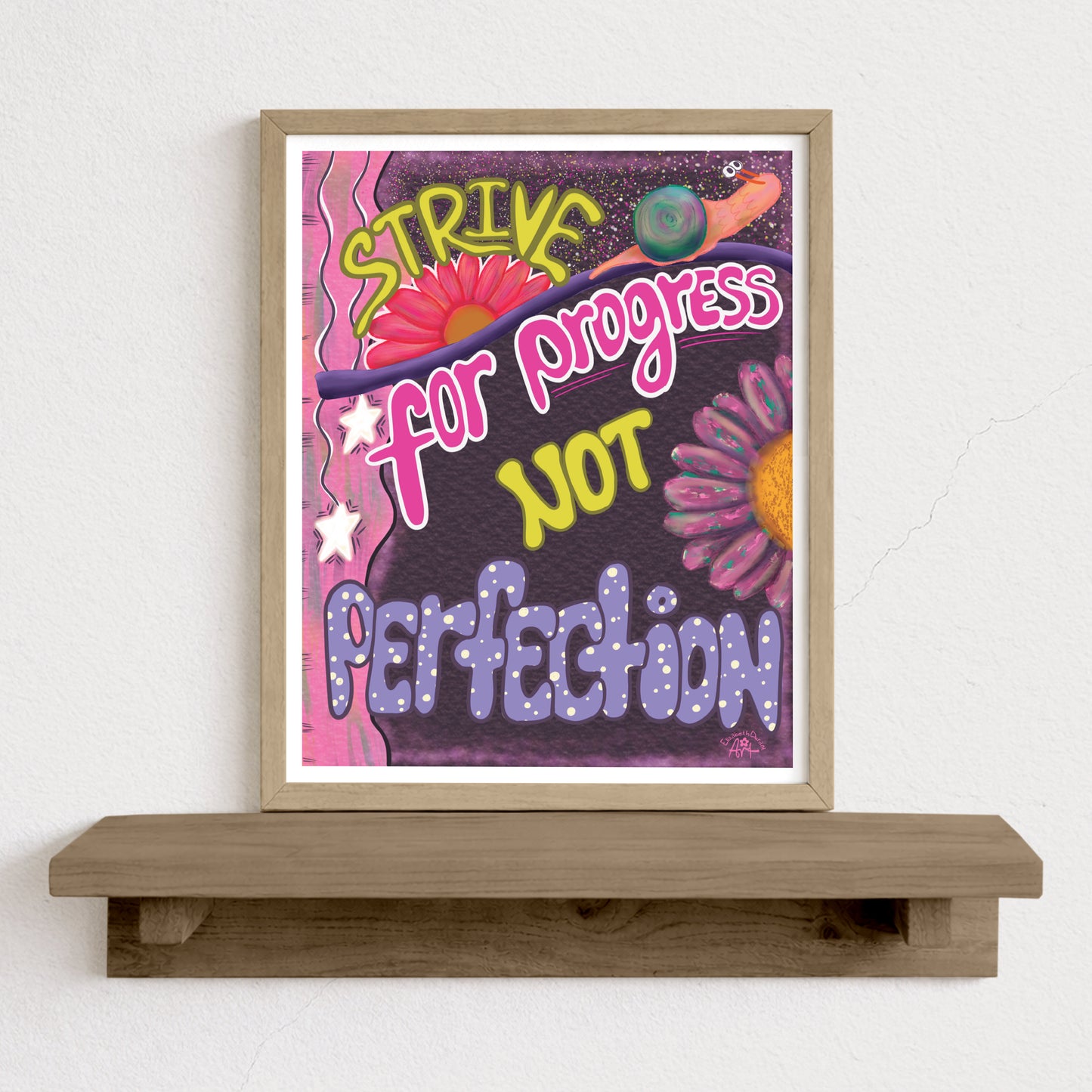 Strive for Progress Not Perfection Art Print